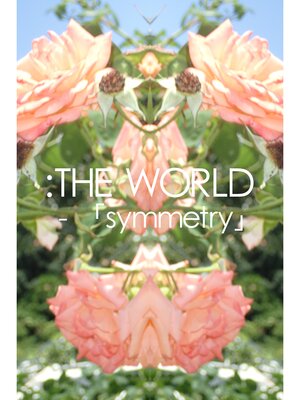 cover image of The World「symmetry」#flowers of june